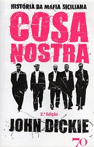 Cosa Nostra - História da Máfia Siciliana - John Dickie