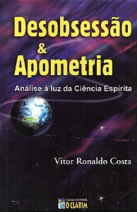 Desobsessão e Apometria - Análise à Luz da Ciência Espírita - Vitor Ronaldo Costa