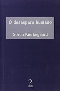 O Desespero Humano -  Søren Kierkegaard