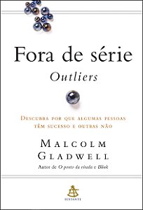 Fora de série - Outliers - Malcolm Gladwell