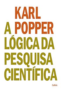 A Lógica da Pesquisa Científica - Karl Popper