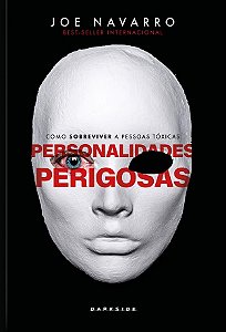 Personalidades Perigosas - Joe Navarro; Toni Sciarra Poynter