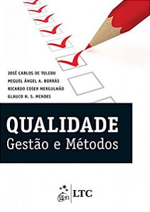 Qualidade - Gestão e Métodos - José Carlos de Toledo; Vários Autores