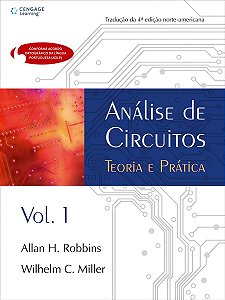 Análise de Circuitos - Volume 1 - Teoria e Prática - 1ª Edição (2010) - Allan H. Robbins; Wilhelm C. Miller