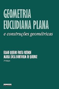 Geometria Euclidiana Plana e Construções Geométricas - 2ª Edição (2008) - Eliane Quelho Frota Rezende; Vários Autores
