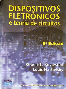 Dispositivos Eletrônicos e Teoria de Circuitos - 8ª Edição (2004) - Robert L. Boylestad; Louis Nashelsky