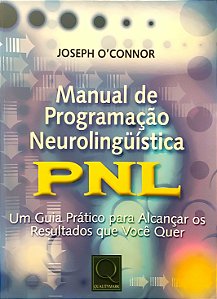 Manual de Programação Neurolinguística - PNL - Joseph O'Connor