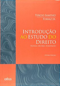 Introdução ao Estudo do Direito - Técnica, Decisão, Dominação - 8ª Edição (2015) - Tercio Sampaio Ferraz Jr