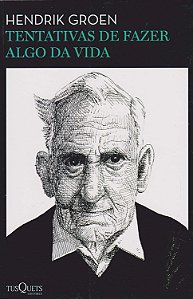 Tentativas de Fazer Algo na Vida - Hendrik Groen