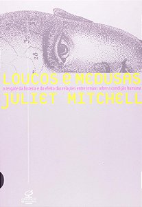 Louco e Medusas - Juliet Mitchell