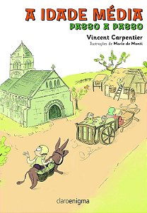 A Idade Média - Passo a Passo - Vincent Carpentier; Marie de Monti