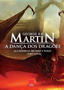 As Crônicas de Gelo e Fogo - Volume 5 - A Dança dos Dragões - George R. R. Martin