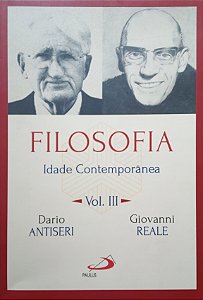 Filosofia - Volume 3 - Idade Contemporânea - Dario Antiseri; Giovanni Reale