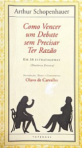 Como Vencer um Debate sem Precisar Ter Razão - Em 38 Estratagemas - Arthur Schopenhauer