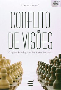 Conflito de Visões - Origens Ideológicas das Lutas Políticas - Thomas Sowell