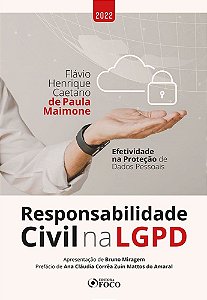 Responsabilidade Civil na LGPD - Efetividade na Proteção de Dados Pessoais - Flávio Henrique Caetano de Paula Maimone