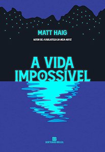 A Vida Impossível - Matt Haig