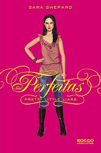 Pretty Little Liars - Perfeitas - Sara Shepard