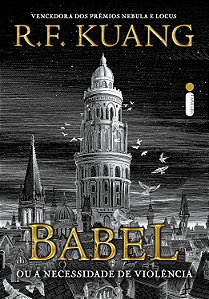 Babel - Ou a Necessidade de Violência - R. F. Kuang