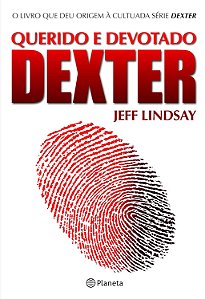 Querido e Devotado Dexter - Jeff Lindsay