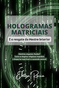 Hologramas Matriciais e o Resgate do Mestre Interior - Eliana Rocca