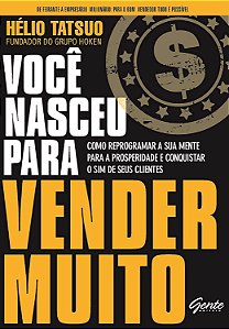 Você Nasceu Para Vender Muito - Hélio Tatsuo #SS