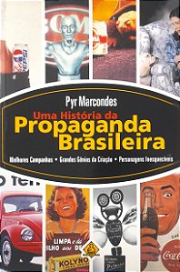 Uma História da Propaganda Brasileira - Pyr Marcondes