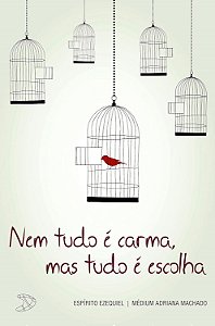 Nem Tudo é Carma, mas Tudo é Escolha - Adriana Machado (Ezequiel)