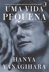 Uma Vida Pequena - Hanya Yanagihara