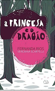 A Princesa e o Dragão - Fernanda Rios; Veridiana Scarpelli #SS