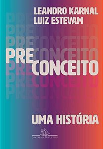 Preconceito - Uma História - Leandro Karnal; Luiz Estevam