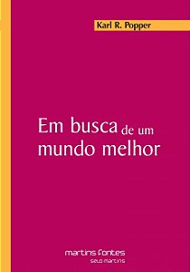 Em Busca de um Mundo Melhor - Karl R. Popper