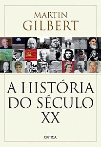 A História do Século XX - Martin Gilbert