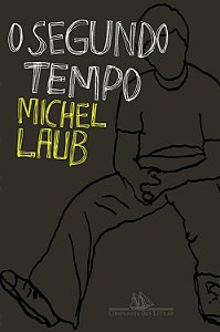 O segundo Tempo - Michel Laub
