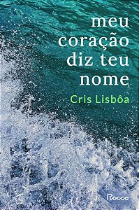 Meu Coração Diz Teu Nome - Cris Lisbôa