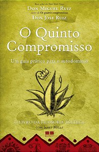 O Quinto Compromisso - O Livro da Filosofia Tolteca - Don Miguel Ruiz, Don Jose Ruiz, Vários Autores