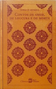 Contos de Amor, de Loucura e de Morte - Horacio Quiroga