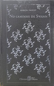 Em Busca do Tempo Perdido - Volume 1 - No Caminho de Swann - Marcel Proust