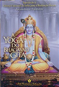 A Yoga do Bhagavad Gita - Paramahansa Yogananda