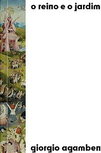 O Reino e o Jardim - Giorgio Agamben
