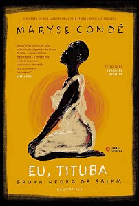 Eu, Tituba - Bruxa Negra de Salem - Maryse Condé
