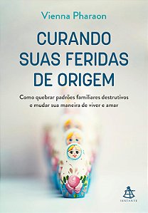 Curando Suas Feridas de Origem - Vienna Pharaon