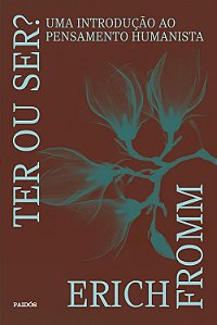 Ter ou Ser? - Erich Fromm