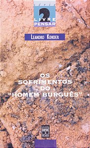 Os Sofrimentos do "Homem Burguês" - Leandro Konder