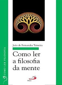 Como Ler a Filosofia de Mente - João de Fernandes Teixeira