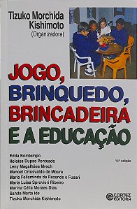 Jogo, Brinquedo, Brincadeira e a Educação - Tizuko Morchida Kishimoto, Vários Autores