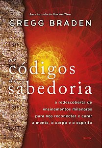 Os Códigos de Sabedoria - Gregg Braden