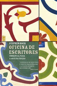 Oficina de Escritores - Um Manual para a Arte da Ficção - Stephen Koch