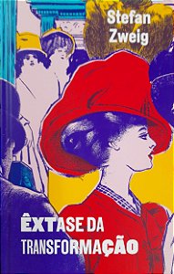 Êxtase da Transformação - Stefan Zweig (Edição TAG)