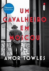 Um Cavalheiro em Moscou - Amor Towles